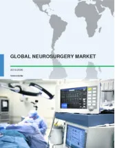 Global Neurosurgery Market 2016-2020