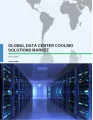 Global Data Center Cooling Solutions Market 2017-2021
