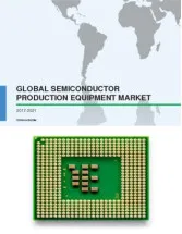 Global Semiconductor Production Equipment Market 2017-2021