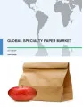 Global Specialty Paper Market 2017-2021