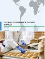 Global Foodservice Gloves Market 2017-2021