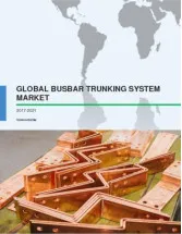 Global Busbar Trunking Systems Market 2017-2021