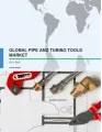 Global Pipe and Tubing Tools Market 2017-2021