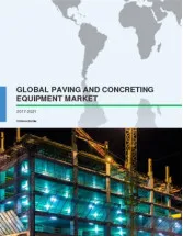 Global Paving and Concreting Equipment Market 2017-2021
