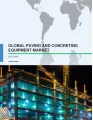 Global Paving and Concreting Equipment Market 2017-2021