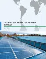 Global Solar Water Heater Market 2017-2021