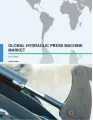 Global Hydraulic Press Machine Market 2017-2021