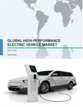 Global High-Performance Electric Vehicle Market 2017-2021