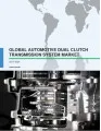 Global Automotive Dual Clutch Transmission System Market 2017-2021