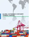 Global Automated Container Terminal Market 2017-2021