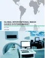 Global Interventional Image-Guided Systems Market 2017-2021
