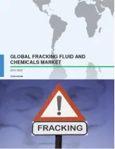 Global Fracking Fluid and Chemicals Market 2017-2021