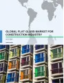 Global Flat Glass Market for Construction Industry 2017-2021