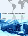 Global Pressure Vessels Market 2017-2021