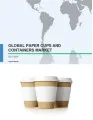 Global Paper Cups and Containers Market 2017-2021