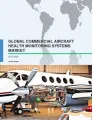 Global Commercial Aircraft Health Monitoring Systems (AHMS) Market 2017-2021