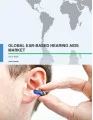 Global Ear-Based Hearing Aids Market 2017-2021