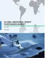 Global Industrial Robot Positioners Market 2017-2021