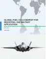 Global Fuel Cells Market For Industrial and Military Applications 2017-2021