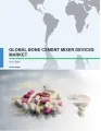 Global Bone Cement Mixer Devices Market 2017-2021