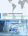 Global Laboratory Robotics Market 2017-2021