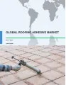 Global Roofing Adhesive Market 2017-2021