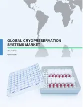 Global Cryopreservation Systems Market 2017-2021