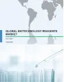 Global Biotechnology Reagents Market 2017-2021