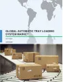 Global Automatic Tray Loading System Market 2017-2021