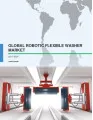 Global Robotic Flexible Washer Market 2017-2021