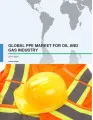 Global PPE Market for Oil and Gas Industry 2017-2021