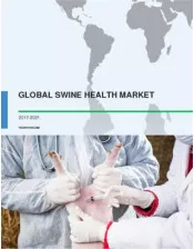 Global Swine Health Market 2017-2021