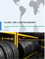 Global Tire Logistics Market 2017-2021