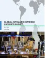 Global Automatic Espresso Machines Market 2017-2021