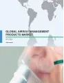Global Airway Management Products Market 2017-2021