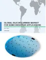 Global Silicon Carbide Market for Semiconductor Applications 2017-2021