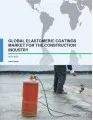 Global Elastomeric Coatings Market for the Construction Industry 2017-2021