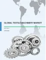 Global Textile Machinery Market 2015-2019