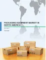 Packaging Equipment Market in North America: Research Report 2015-2019