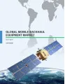 Global Mobile Backhaul Equipment Market 2015-2019