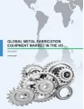 Metal Fabrication Equipment Market in the US 2015-2019
