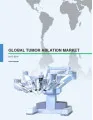 Global Tumor Ablation Market 2015-2019