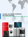Global Automatic Espresso Machines Market 2015-2019
