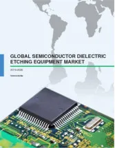 Global Semiconductor Dielectric Etching Equipment Market 2016-2020