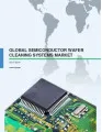 Global Semiconductor Wafer Cleaning Systems Market 2015-2019