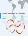 Global IT Spending Market by e-grocers Market research 2015-2019