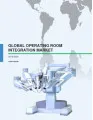 Global Operating Room Integration Market 2016-2020