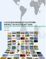 Location-enabled Platform Market in Southeast Asia 2016-2020