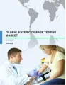 Global Enteric Disease Testing Market 2016-2020