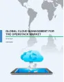 Global Cloud Management for the OpenStack Market 2016-2020